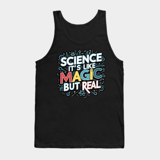 SCIENCE It's Like Magic, But Real Tank Top